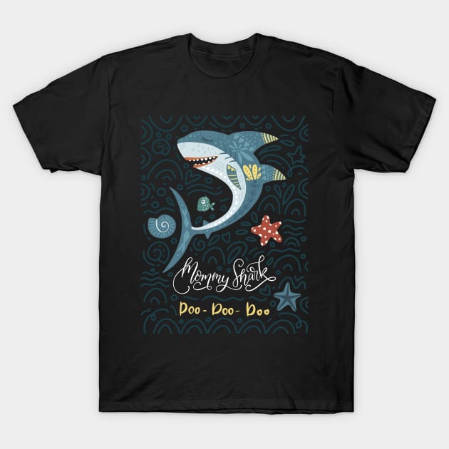 Mama Shark Doo Doo Doo T-Shirt by JunkyDotCom